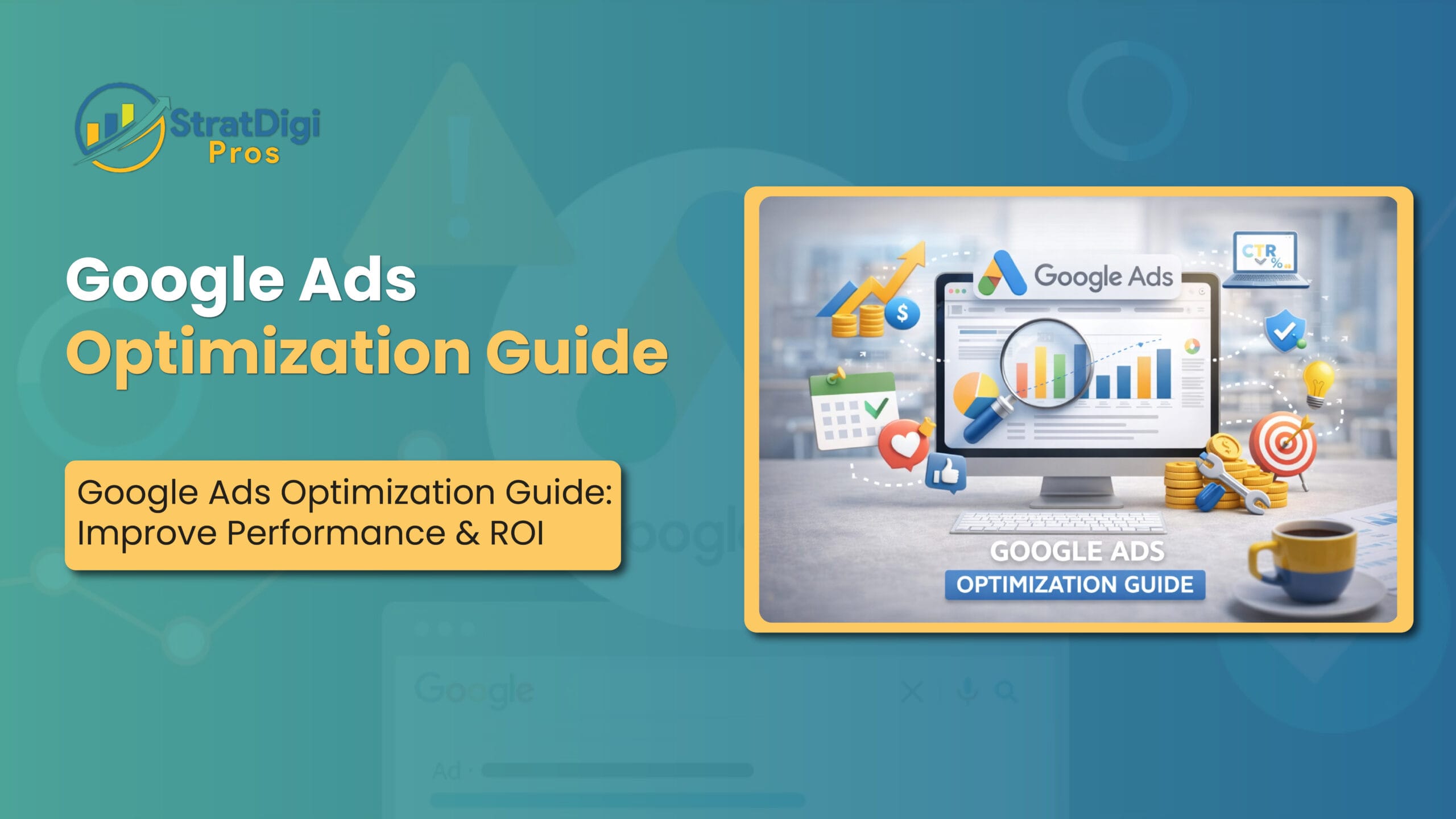 Google Ads Optimization Guide: Improve Performance & ROI