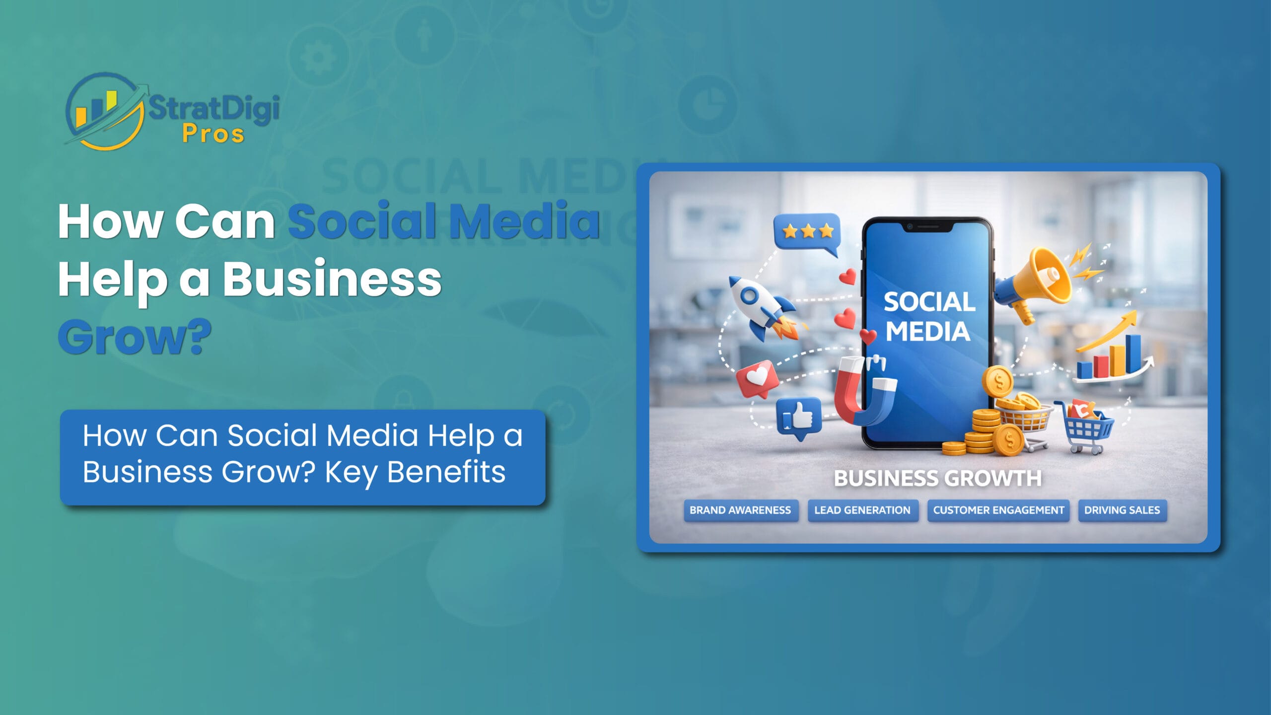 How Can Social Media Help a Business Grow? Key Benefits